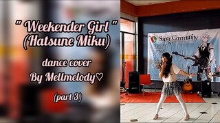 " Weekender Girl " (Hatsune Miku) dance cover by Mellmelody♡ | part 3 | spesial jadul