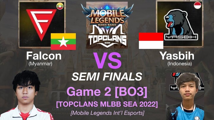 FALCON vs YASBIH Game 2: MLBB TOP CLANS Summer Grassroots 2022 SEMI FINALS [ENGLISH]