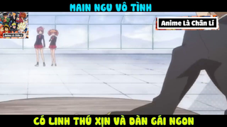 (P4) Main NGu Vô Tình Có Những Thứ XỊn Xò #ReviewAnime