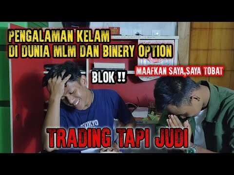 PENGALAMAN KELAM GABUNG MLM ILEGAL DAN JUD1 BINERY OPTION !! SAYA TOBAT