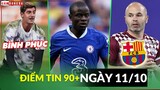 ĐIỂM TIN TỐI 11/10 | COURTOIS BÌNH PHỤC EL CLASICO; KANTE LẠI CHẤN THƯƠNG; INIESTA DỰ ĐỊNH VỀ BARCA