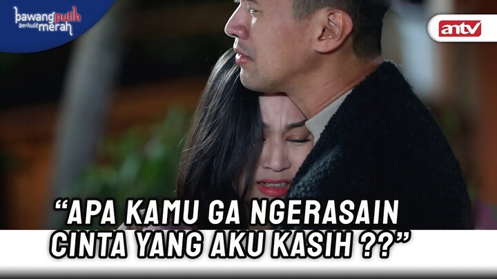 Anna: Aku Mohon Simpan Aku Sebagai Kenangan Kamu | Bawang Putih Berkulit Merah ANTV Eps 87 (6/8)