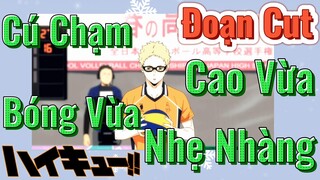 [Haikyu!!] Đoạn Cut |  Cú Chạm Bóng Vừa Cao Vừa Nhẹ Nhàng