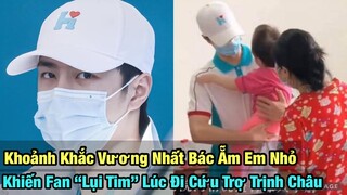 Vương Nhất Bác Khiến Fan “Lụi Tim” Với Khoảnh Khắc Ẵm Em Nhỏ Lúc Đi Trịnh Châu Cứu Trợ