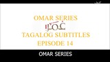 Omar Series Tagalog Subtitles Episode 14