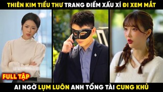 Review Phim: Thiên Kim Tiểu Thư Trang Điểm Xấu Xí Giả Vờ Mang Bầu Đi Kiếm Chồng Và Cái Kết