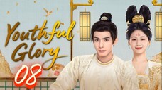 Youthful Glory - Episode 8 [Eng Sub]