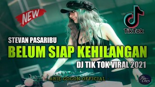DJ BELUM SIAP KEHILANGAN | TERNYATA BELUM SIAP AKU KEHILANGAN DIRIMU REMIX VIRAL TIK TOK 2021