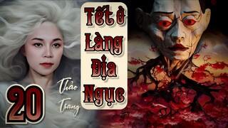 Tết Ở Làng Địa Ngục - Tập 20/22 II Thảo Trang II Truyện Ma Bắp Đọc