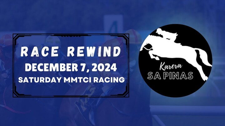 MMTCI RACE REWIND | DECEMBER 7, 2024 | SATURDAY MMTCI RACING | Karera Sa Pinas