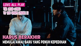 Love All Play  The Speed Going to You 493km Episode 12 - Alur Cerita Drama Korea