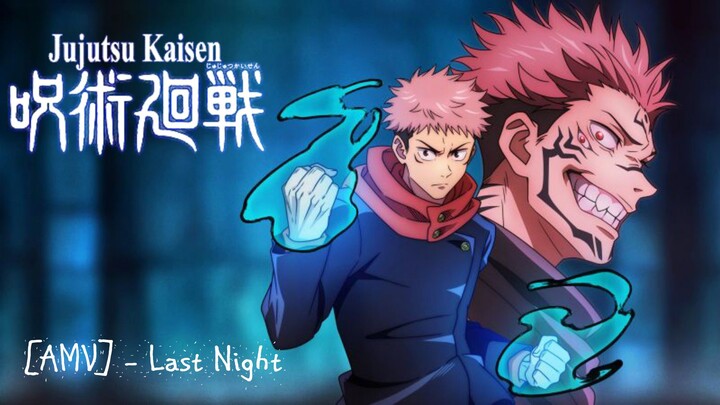 [AMV] - Last Night || Jujutsu Kaisen ||