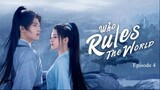 Who Rules The World Episode 4 (English Sub)