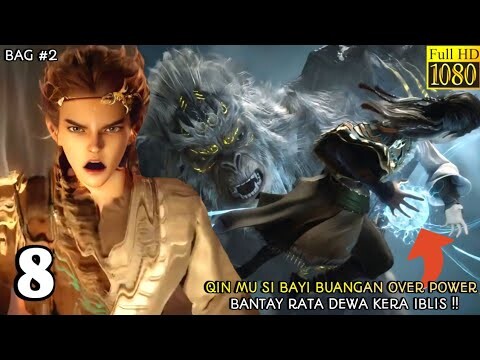 TALES OF HERDING GODS EPISODE 8 SUB INDO - QIN MU SI BAYI BUANGAN OP BANTAY RATA DEWA KERA IBLIS‼️