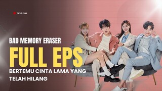 BAD MEMORY ERASER | FULL HD | EPISODE 1-16 (TAMAT)