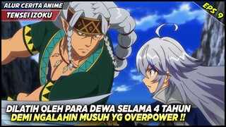 MAKIN OVERPOWER SETELAH DILATIH OLEH DEWA TERKUAT SELAMA 4 TAHUN‼️ Alur Tensei Kizoku Eps 9