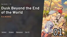 Towa no Yuugure | DuskBeyondTheEndOfTheWorld Episode 01
