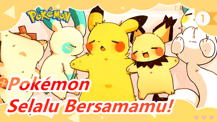 [Pokémon/MAD] Karena Aku Mau Selalu Bersamamu!_1