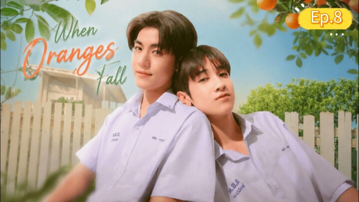 When oranges fall Ep.8