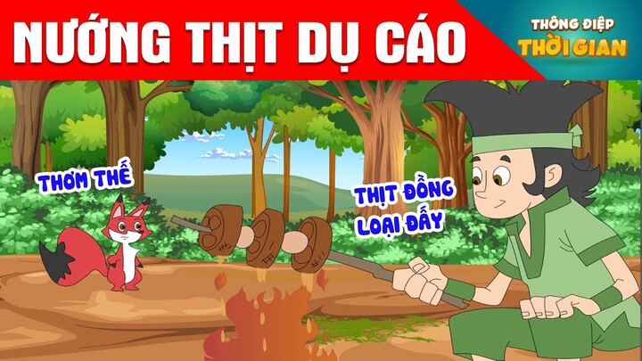 NƯỚNG THỊT DỤ CÁO - Thông Điệp Thời Gian - Phim Hoạt Hình - Truyện Cổ Tích - Khoảnh Khắc Kỳ Diệu