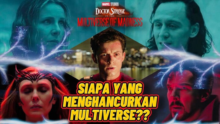 Siapa Yang Menyebabkan HANCURNYA MULTIVERSE? SACRED TIMELINE? Loki? Wanda? Doctor Strange? Peter?