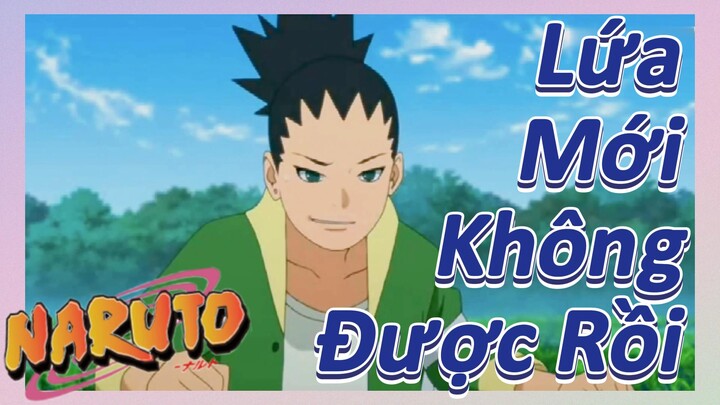 [Naruto] Đoạn Cut |Lứa Mới Không Được Rồi