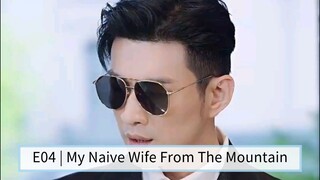 E04 | My Naive Wife From The Mountain [English Sub]