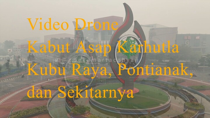 Kabut Asap Karhutla di Kubu Raya, Pontianak, dan Sekitarnya