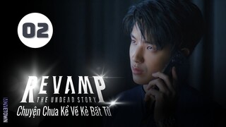 Tập 2| Chuyện Chưa Kể Về Kẻ Bất Tử - Revamp the Undead Story (Prem Warut, Boun Noppanut,...).