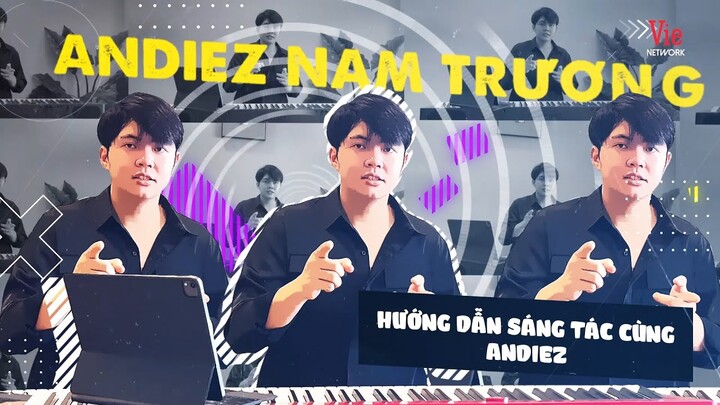 #3 SÁNG TÁC NHẠC CÙNG ANDIEZ NAM TRƯƠNG | Mang cảm xúc của mình vào bài hát