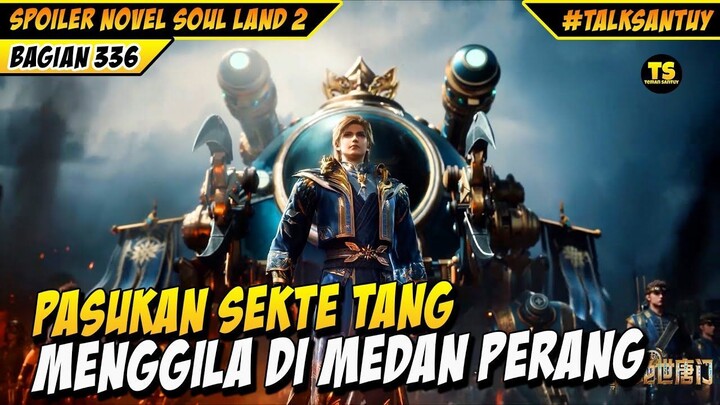 PASUKAN SEKTE TANG ACAK ACAK KAMP KERAJAAN RIYUE - SOUL LAND 2 BAGIAN 336