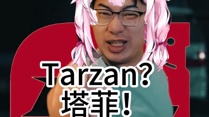 Tarzan? Taffy!