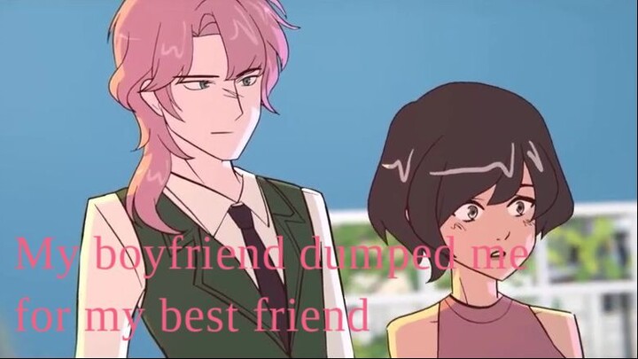 my boyfriend dumped me for my best friend || part 1