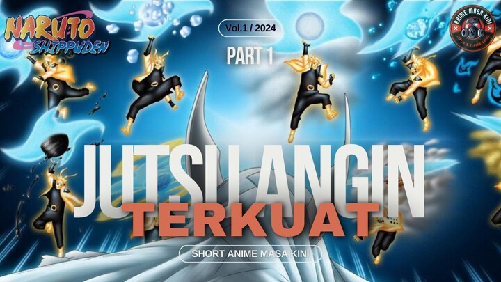 JUTSU ANGIN TERKUAT DI SERIAL NARUTO!! Part 1