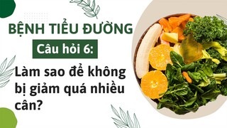 Bệnh tiểu đường: Làm sao để không bị giảm quá nhiều cân?