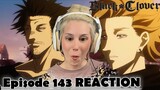CAN THEY SAVE THEM Black Clover Episode 143 REACTION