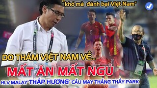 DO THÁM ĐTVN VỀ, HLV MALAYSIA mất ăn mất ngủ, học trò "BÓC TRẦN" sự sợ hãi trước THẦY PARK!