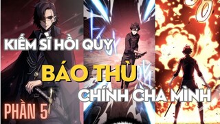 Thiết Huyết Kiếm Sĩ Hồi Quy Trả Thù Chính Người Cha Của Mình| Review Truyện Tranh| Phần 5