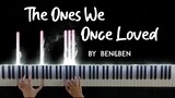 The Ones We Once we Loved by Ben&Ben piano cover + sheet music