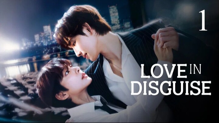Love In Disguise - Episode 1 [Eng Sub]