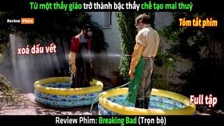Từ một thầy giáo trở thành bậc thầy chế tạo mai thuý - tóm tắt phim Breaking Bad