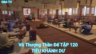 Vô Thượng Thần Đế TẬP 120-TIÊU KHÁNH DƯ