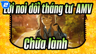 [Lời noi dối tháng tư  AMV] Nên tôi từ bỏ âm nhạc / Chữa lành_2