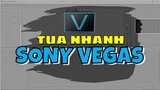 Hướng Dẫn 1 Phút - Tua Nhanh Video Trong Sony Vegas