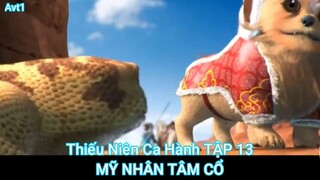 Thiếu Niên Ca Hành TẬP 13-MỸ NHÂN TÂM CỔ