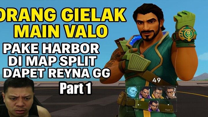 Orang Gielak Main Valo Pake Harbor Di Map Split Dapet Reyna GG Part 1