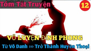 Tóm Tắt Truyện : Võ Luyện Đỉnh Phong P12 || Bo Kin Comic