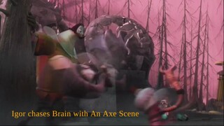 Igor Chases Brain with an Axe Scene