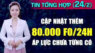Tin Tổng Hợp (24/2): F0 tăng kỷ lục, 80.000 CA MẮC/24H. Việt Nam đối diện 'áp lực chưa từng có'