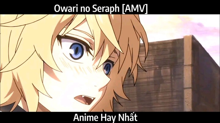 Owari no Seraph [AMV] Hay Nhất